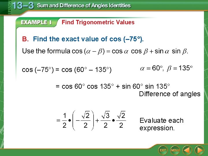 Find Trigonometric Values B. Find the exact value of cos (– 75°) = cos