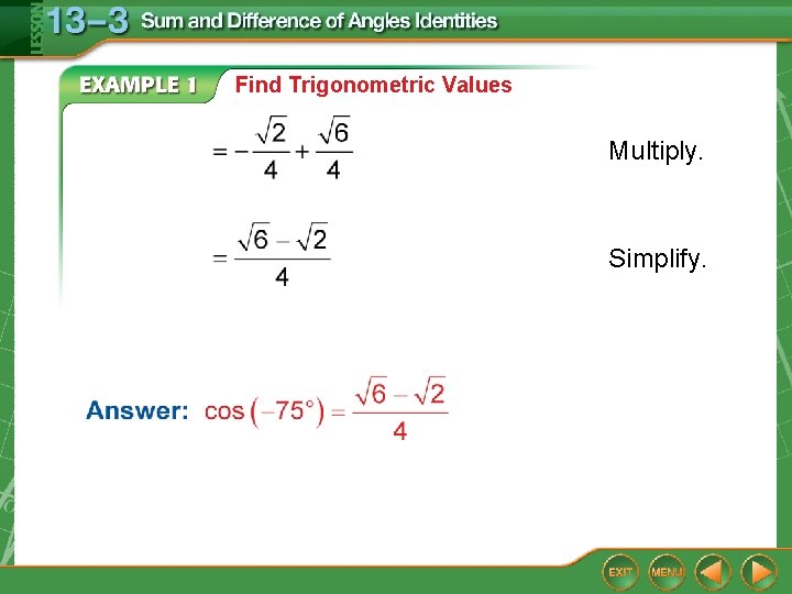 Find Trigonometric Values Multiply. Simplify. 