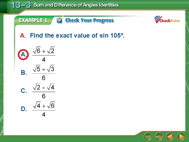 A. Find the exact value of sin 105°. A. B. C. D. 