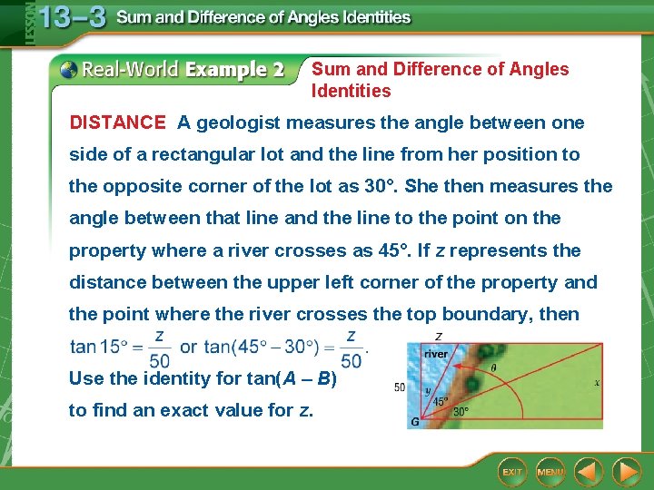 Sum and Difference of Angles Identities DISTANCE A geologist measures the angle between one