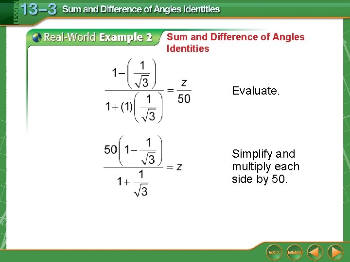 Sum and Difference of Angles Identities Evaluate. Simplify and multiply each side by 50.