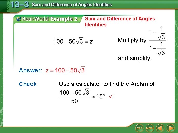 Sum and Difference of Angles Identities Answer: Check Use a calculator to find the