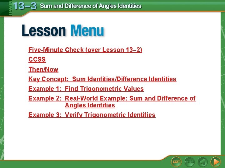 Five-Minute Check (over Lesson 13– 2) CCSS Then/Now Key Concept: Sum Identities/Difference Identities Example