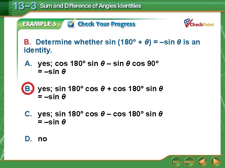 B. Determine whether sin (180° + θ) = –sin θ is an identity. A.
