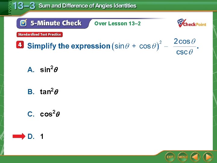 Over Lesson 13– 2 A. sin 2 B. tan 2 C. cos 2 D.