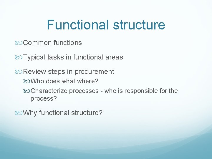 Functional structure Common functions Typical tasks in functional areas Review steps in procurement Who