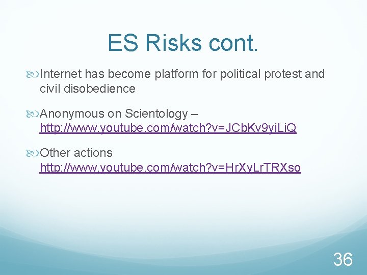 ES Risks cont. Internet has become platform for political protest and civil disobedience Anonymous