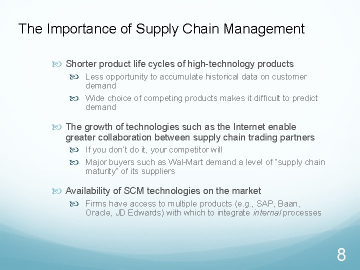 The Importance of Supply Chain Management Shorter product life cycles of high-technology products Less