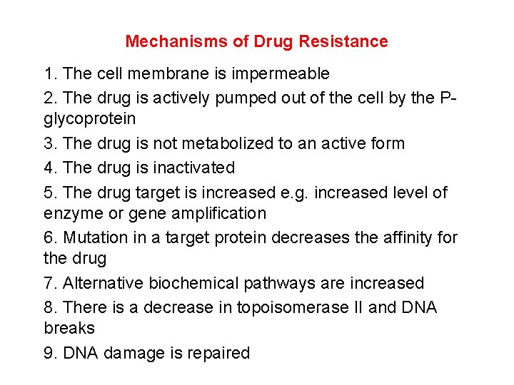 Mechanisms of Drug Resistance 1. The cell membrane is impermeable 2. The drug is