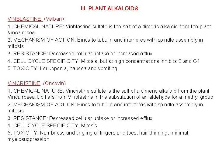 III. PLANT ALKALOIDS VINBLASTINE (Velban) 1. CHEMICAL NATURE: Vinblastine sulfate is the salt of