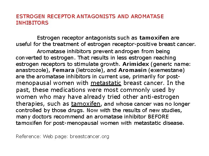 ESTROGEN RECEPTOR ANTAGONISTS AND AROMATASE INHIBITORS Estrogen receptor antagonists such as tamoxifen are useful