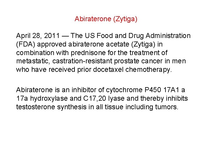 Abiraterone (Zytiga) April 28, 2011 — The US Food and Drug Administration (FDA) approved