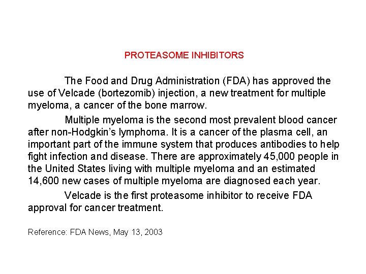 PROTEASOME INHIBITORS The Food and Drug Administration (FDA) has approved the use of Velcade