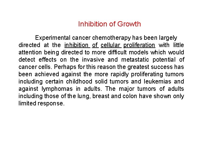 Inhibition of Growth Experimental cancer chemotherapy has been largely directed at the inhibition of