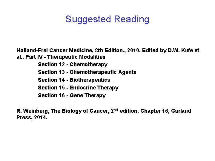 Suggested Reading Holland-Frei Cancer Medicine, 8 th Edition. , 2010. Edited by D. W.