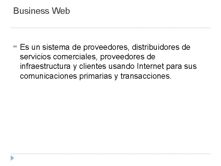 Business Web Es un sistema de proveedores, distribuidores de servicios comerciales, proveedores de infraestructura