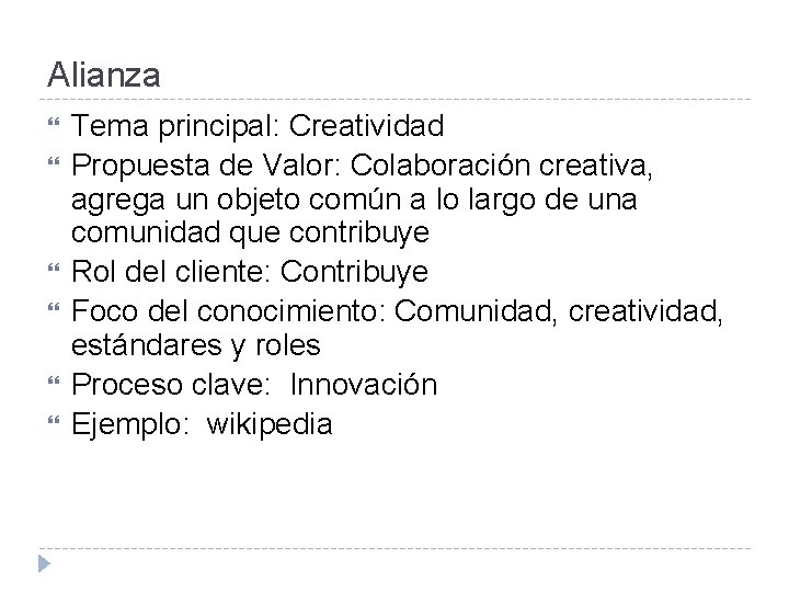 Alianza Tema principal: Creatividad Propuesta de Valor: Colaboración creativa, agrega un objeto común a