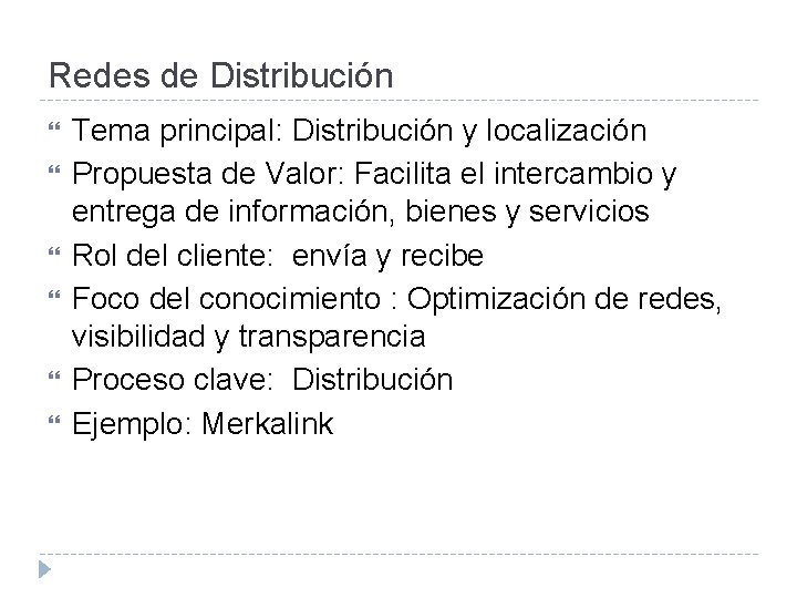 Redes de Distribución Tema principal: Distribución y localización Propuesta de Valor: Facilita el intercambio