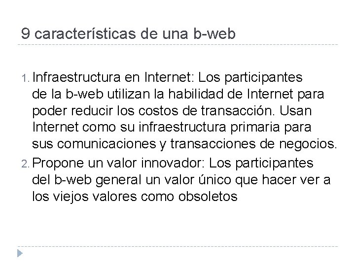 9 características de una b-web 1. Infraestructura en Internet: Los participantes de la b-web