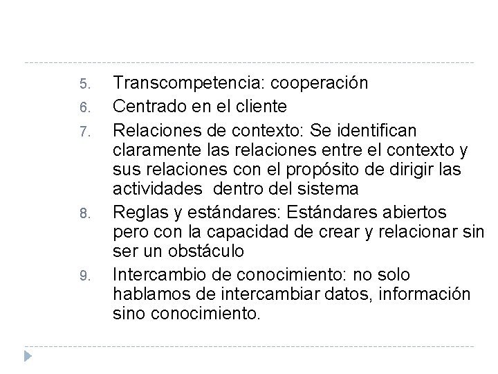5. 6. 7. 8. 9. Transcompetencia: cooperación Centrado en el cliente Relaciones de contexto: