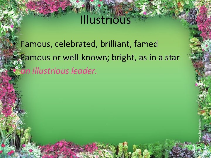 Illustrious • Famous, celebrated, brilliant, famed • Famous or well-known; bright, as in a