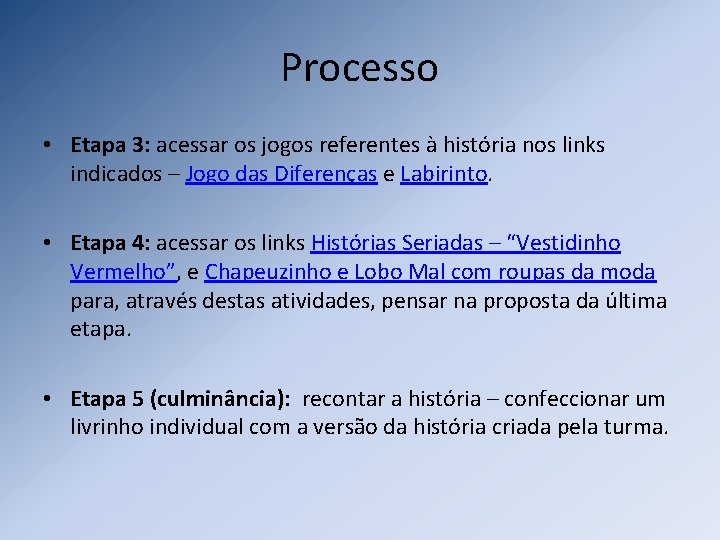 Processo • Etapa 3: acessar os jogos referentes à história nos links indicados –