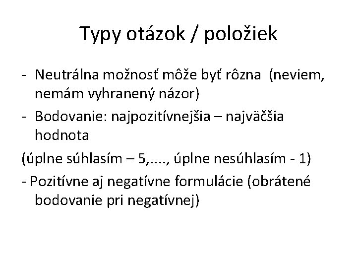 Typy otázok / položiek - Neutrálna možnosť môže byť rôzna (neviem, nemám vyhranený názor)