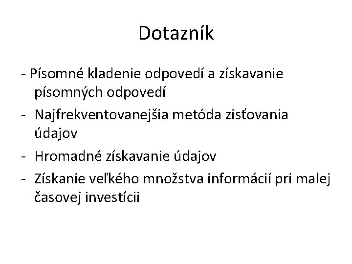 Dotazník - Písomné kladenie odpovedí a získavanie písomných odpovedí - Najfrekventovanejšia metóda zisťovania údajov