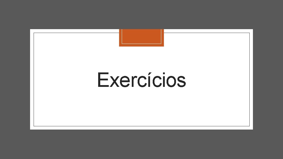 Exercícios Exercícios