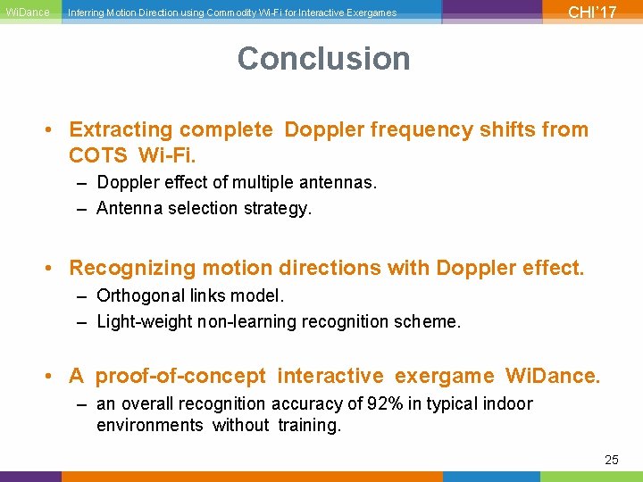 Wi. Dance Inferring Motion Direction using Commodity Wi-Fi for Interactive Exergames CHI’ 17 Conclusion