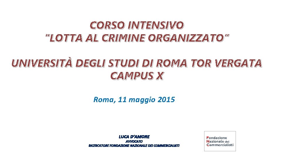 CORSO INTENSIVO “LOTTA AL CRIMINE ORGANIZZATO” UNIVERSITÀ DEGLI STUDI DI ROMA TOR VERGATA CAMPUS