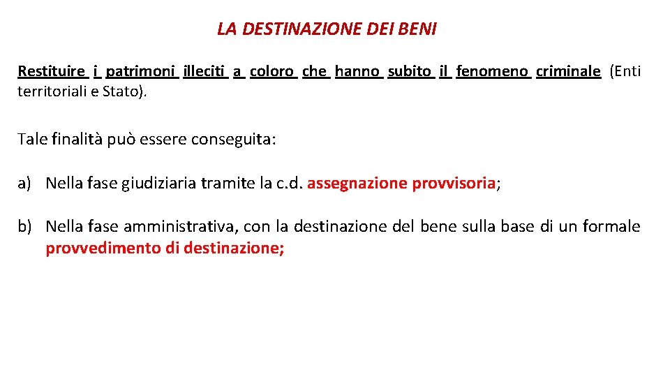 LA DESTINAZIONE DEI BENI Restituire i patrimoni illeciti a coloro che hanno subito il