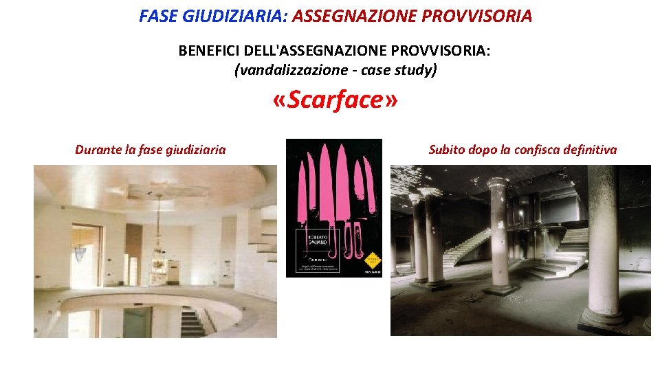 FASE GIUDIZIARIA: ASSEGNAZIONE PROVVISORIA BENEFICI DELL'ASSEGNAZIONE PROVVISORIA: (vandalizzazione - case study) «Scarface» Durante la