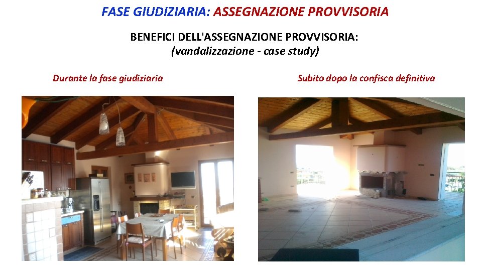 FASE GIUDIZIARIA: ASSEGNAZIONE PROVVISORIA BENEFICI DELL'ASSEGNAZIONE PROVVISORIA: (vandalizzazione - case study) Durante la fase