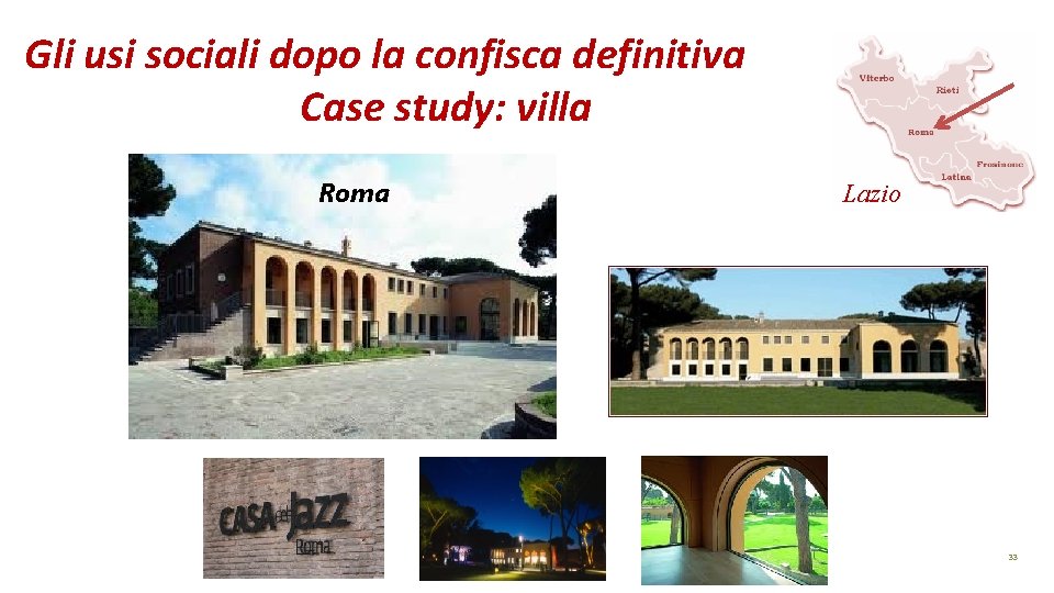 Gli usi sociali dopo la confisca definitiva Case study: villa Roma Lazio 33 