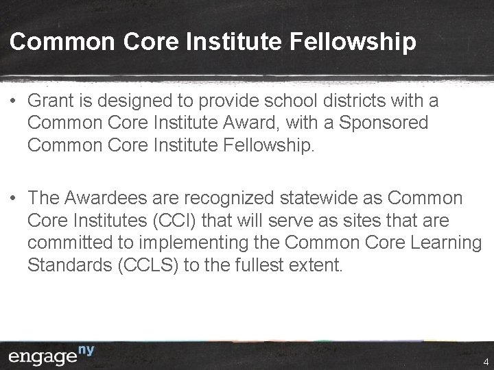Common Core Institute Fellowship • Grant is designed to provide school districts with a