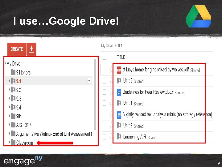 I use…Google Drive! 9 