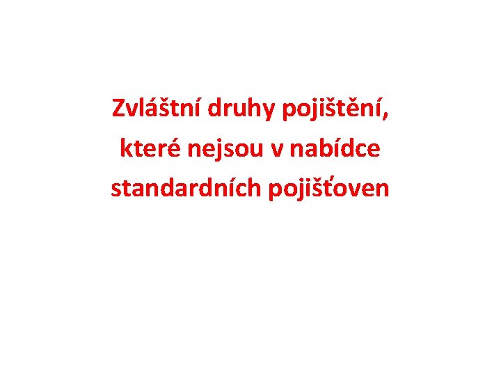 Zvláštní druhy pojištění, které nejsou v nabídce standardních pojišťoven 