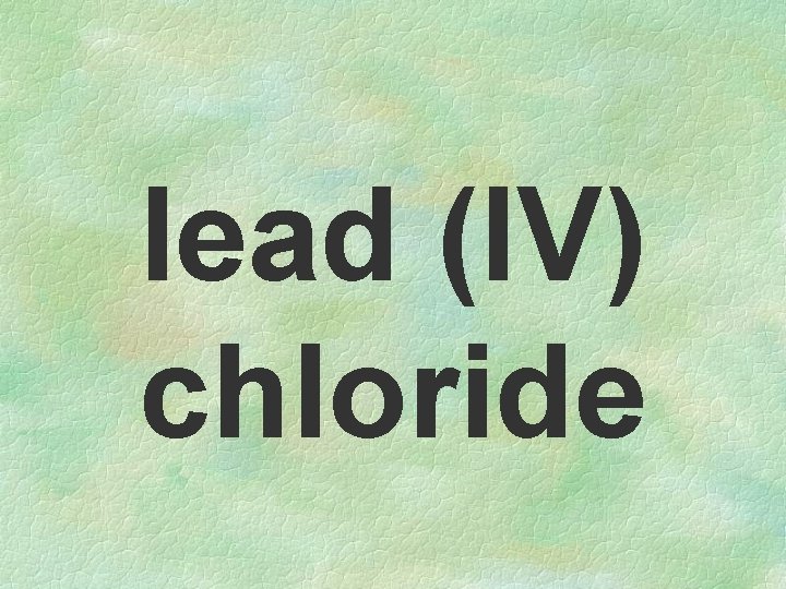 lead (IV) chloride 