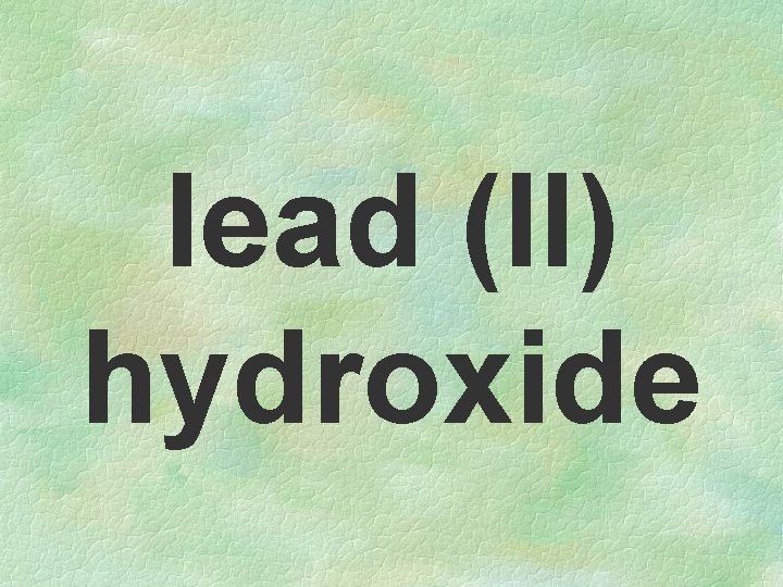 lead (II) hydroxide 