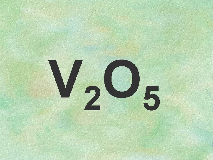 V 2 O 5 