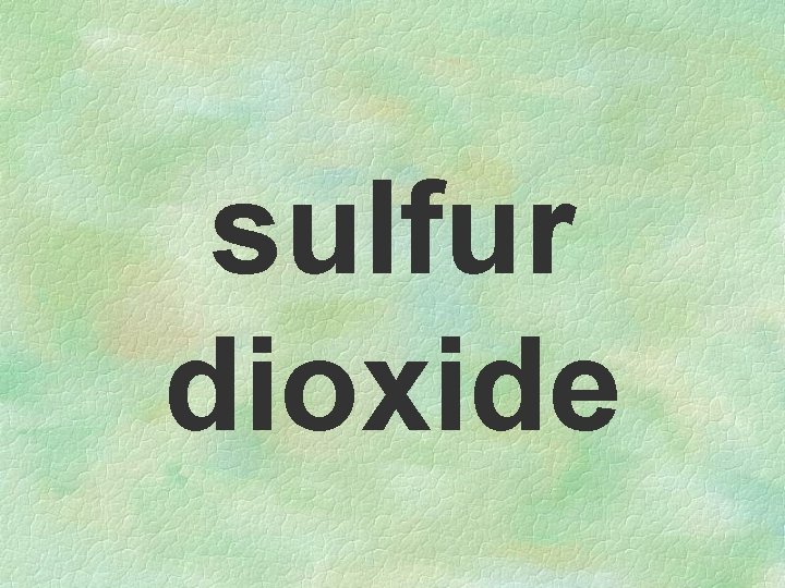 sulfur dioxide 