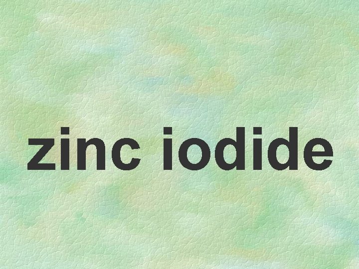 zinc iodide 