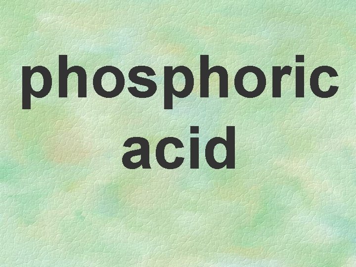phosphoric acid 