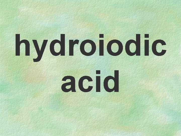 hydroiodic acid 