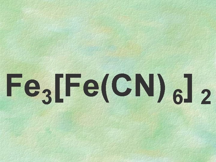 Fe 3[Fe(CN) 6] 2 