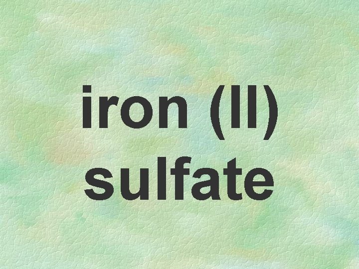 iron (II) sulfate 