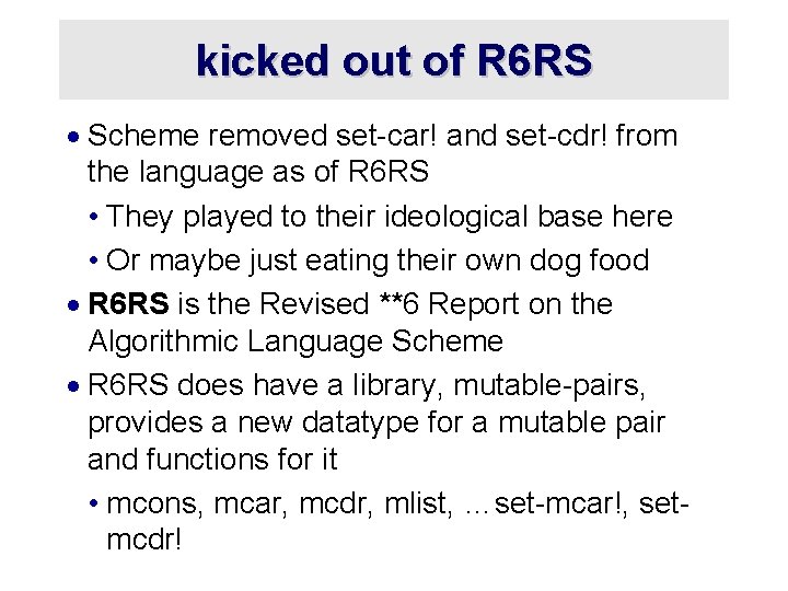 kicked out of R 6 RS · Scheme removed set-car! and set-cdr! from the