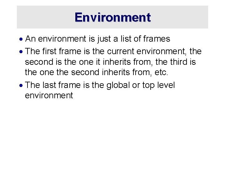 Environment · An environment is just a list of frames · The first frame