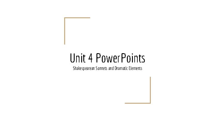 Unit 4 Power. Points Shakespearean Sonnets and Dramatic Elements 